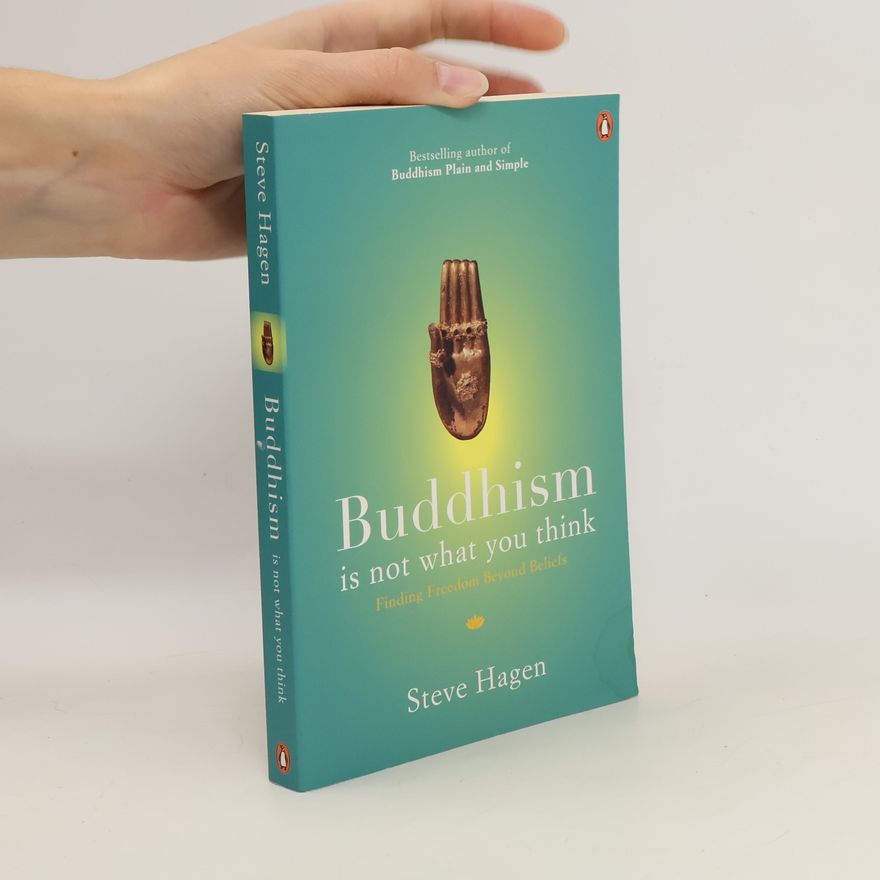 Steve Hagen Buddhism is Not What You Think