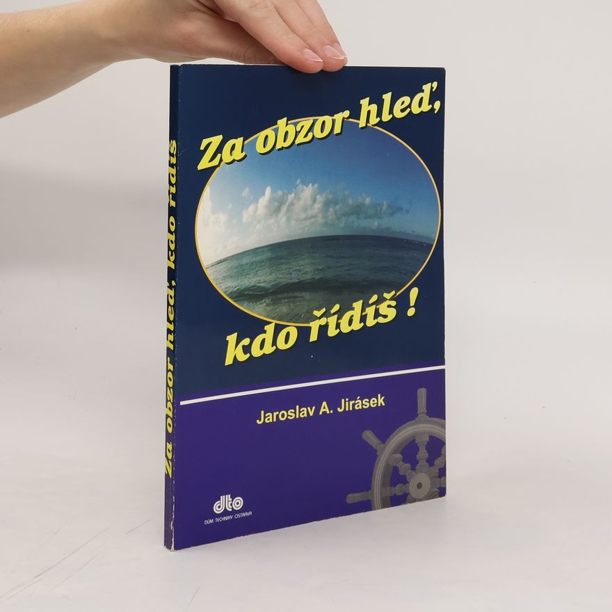 Jaroslav Jirásek Za obzor hleď, kdo řídíš