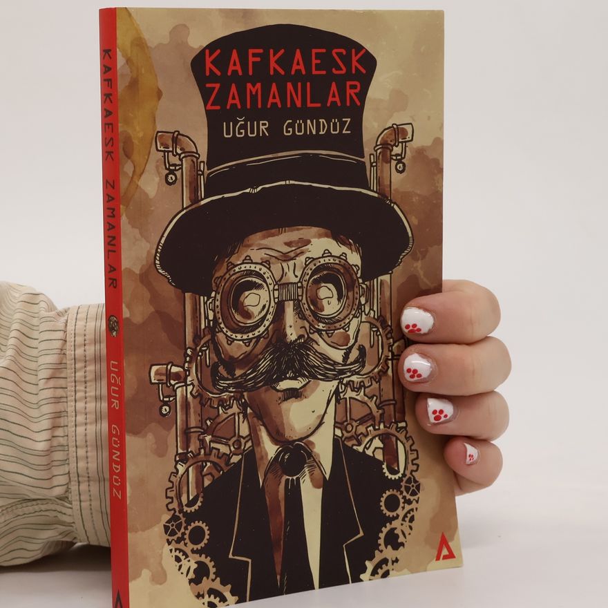 Uğur Gündüz Kafkaesk Zamanlar