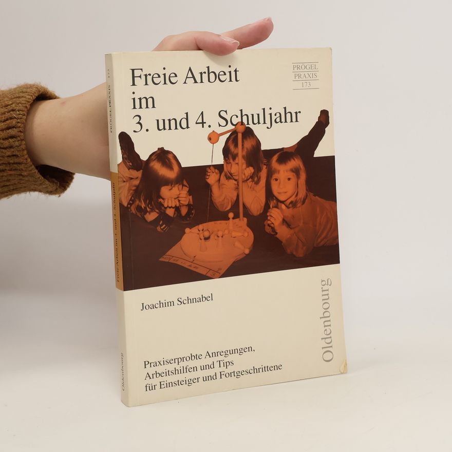 Joachim Schnabel Freie Arbeit im 3. und 4. Schuljahr
