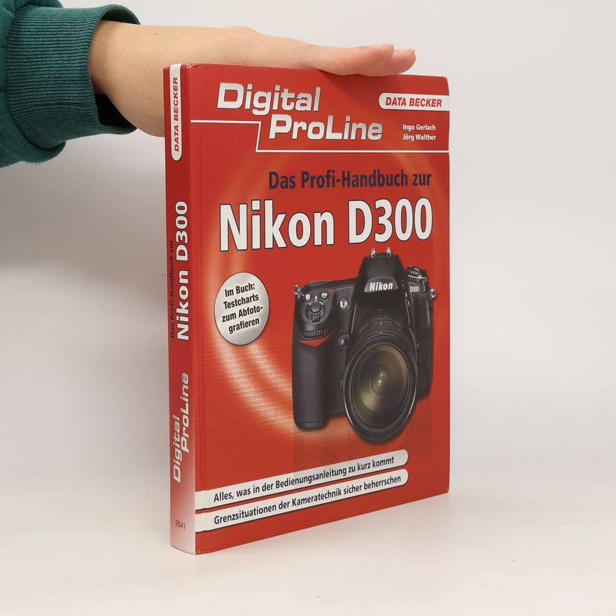 Ingo Gerlach Das Profi-Handbuch zur Nikon D300