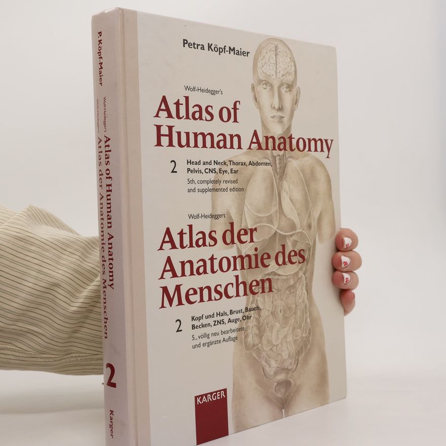 P. Petra Ko pf Maier Wolf-Heidegger's atlas of human anatomy = Wolf-Heideggers Atlas der Anatomie des Menschen. Vol.2, Head and neck, thorax, abdomen, pelvis, CNS, eye, ear = Bd.2 : Kopf und Hals, Brust, Bauch, Becken, ZNS, Auge, Ohr.