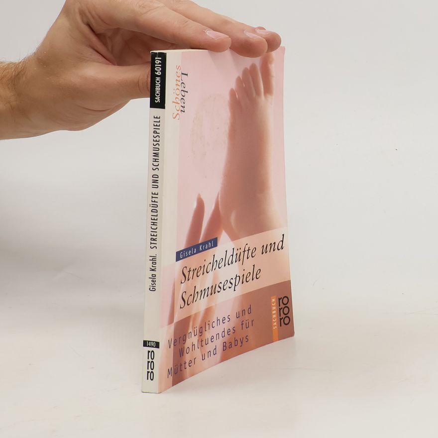 Gisela Krahl Schönes Leben - Streicheldüfte und Schmusespiele