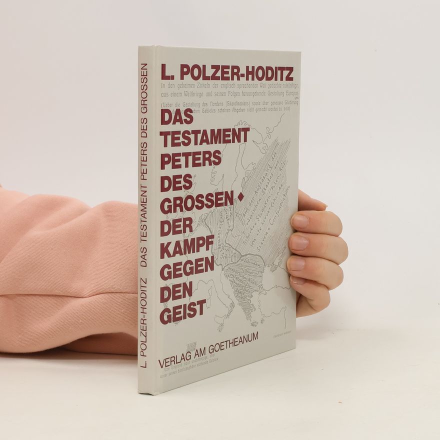 Ludwig Polzer-Hoditz Das Testament Peters des Grossen, der Kampf gegen den Geist