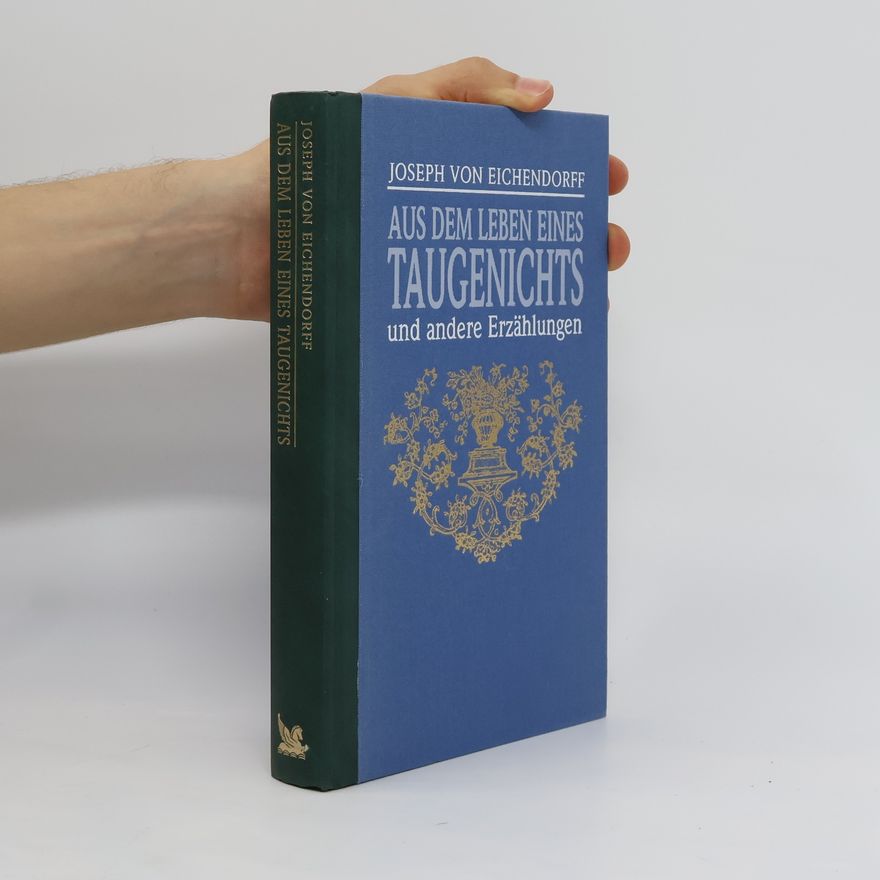 Joseph von Eichendorff Aus dem Leben eines Taugenichts und andere Erzählungen