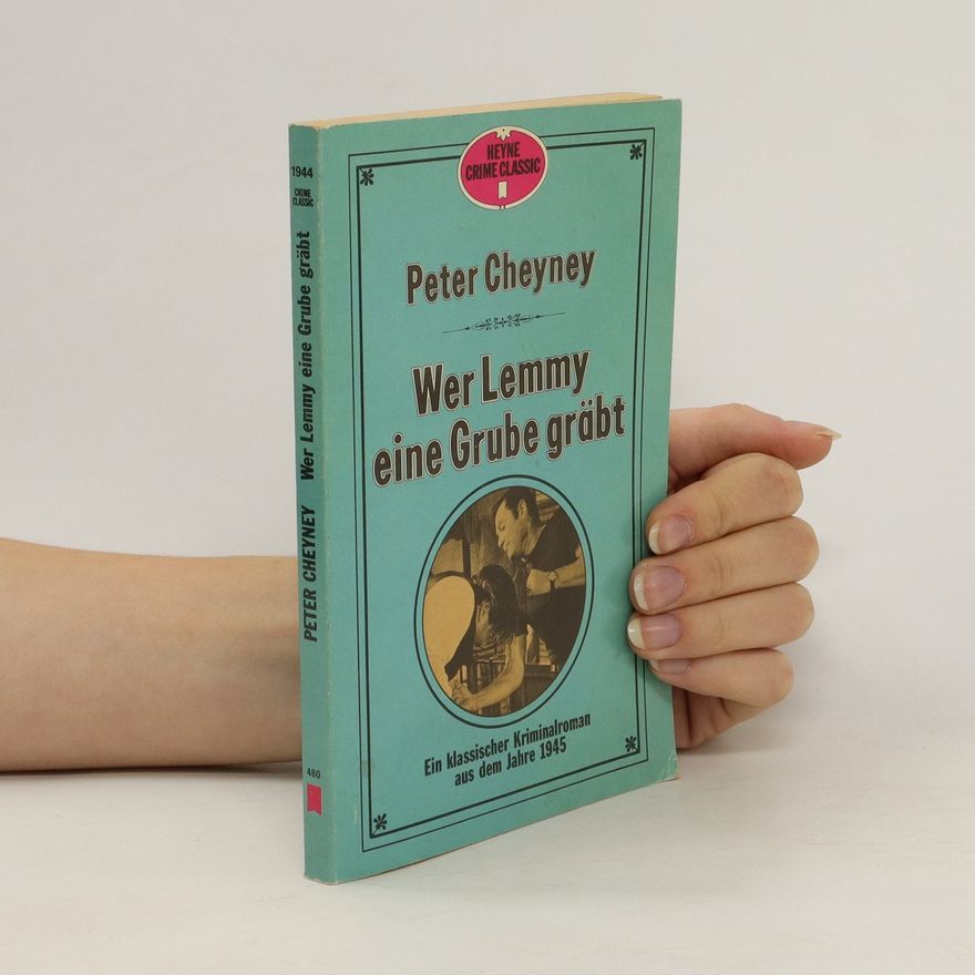 Peter Cheyney Wer Lemmy eine Grube gräbt