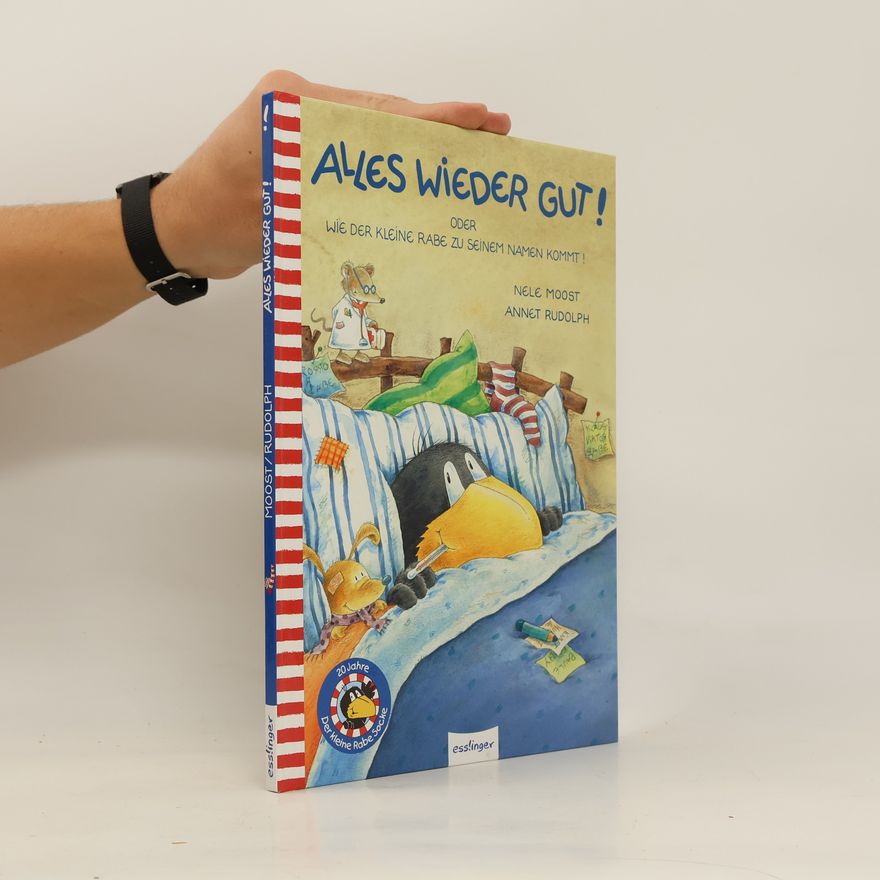 Nele Moost Alles wieder gut! oder Wie der kleine Rabe zu seinem Namen kommt!
