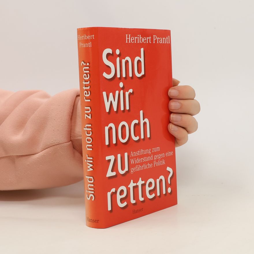 Heribert Prantl Sind wir noch zu retten?