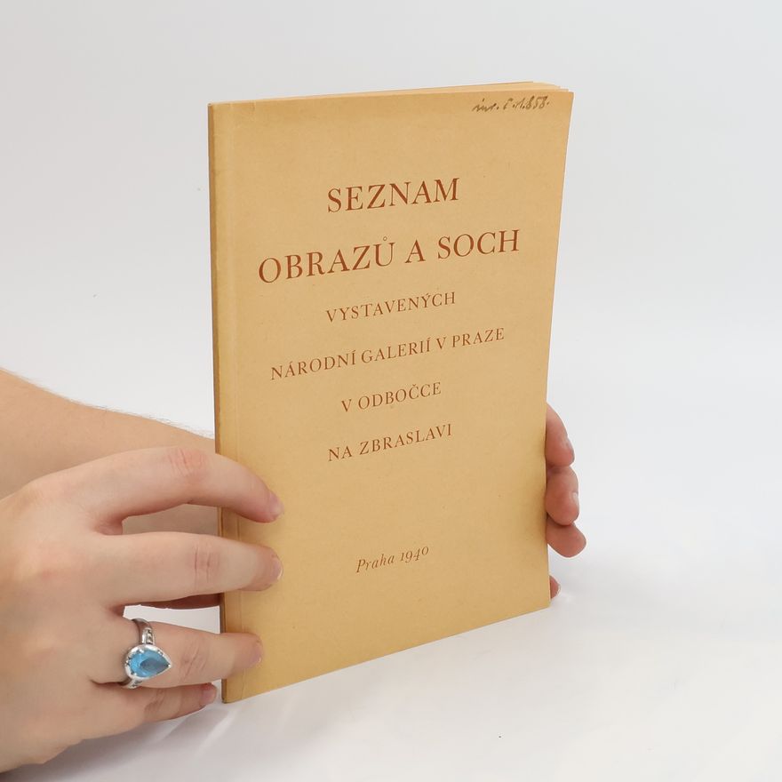 Kolektiv autorů Seznam obrazů a soch vystavených Národní galerií v Praze v odbočce na Zbraslavi