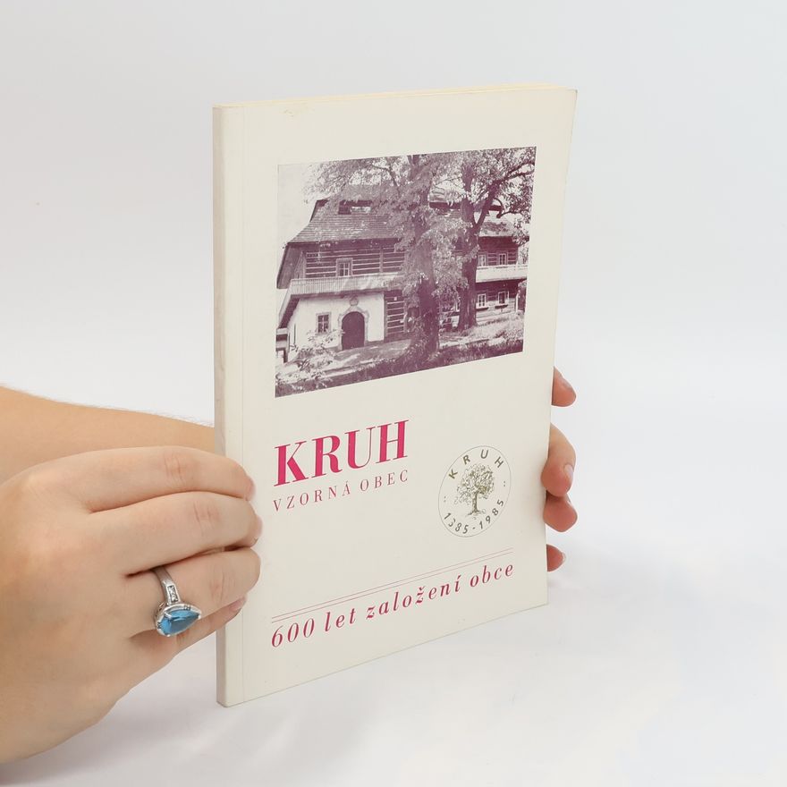 Kolektiv autorů Kruh - vzorná obec. 600 let založení obce