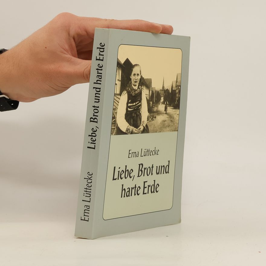 Erna Lüttecke Liebe, Brot und harte Erde 2