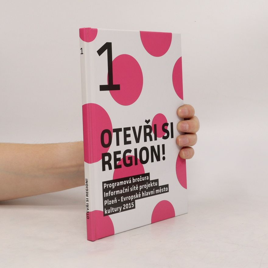 Kolektiv autorů Otevři si region! Programová brožura Informační sítě projektu Plzeň - Evropské hlavní město kultury 2015