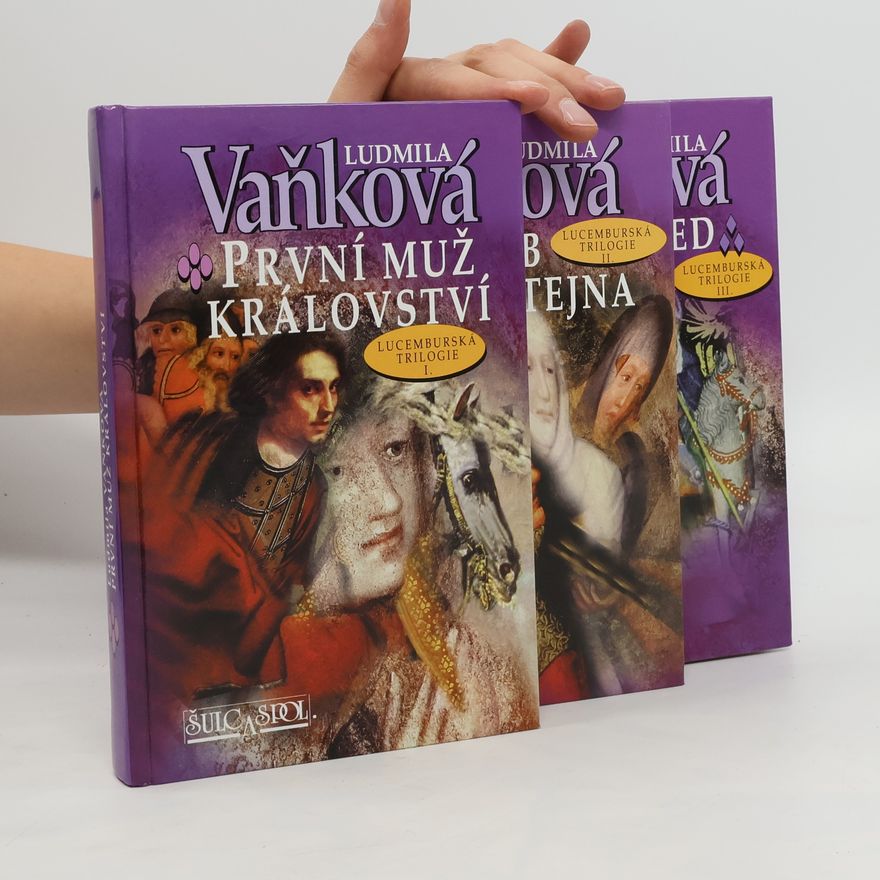 Ludmila Vaňková Lucemburská triologie I. - III. (tři svazky) (komplet)