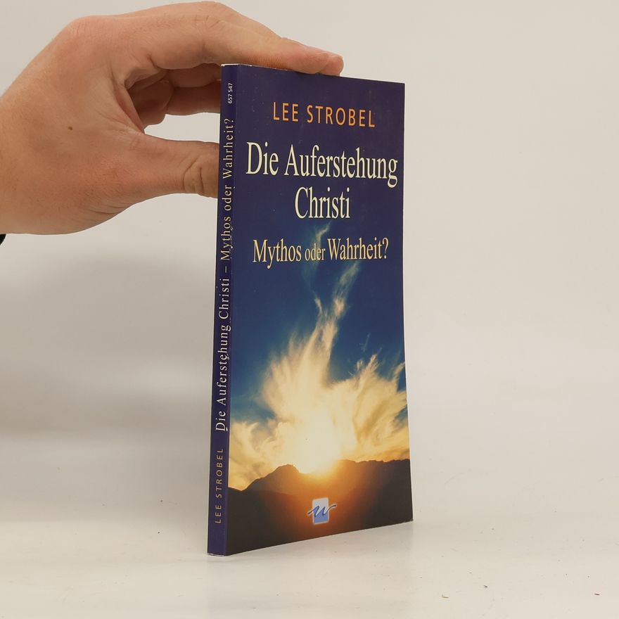 Lee Strobel Die Auferstehung Christi