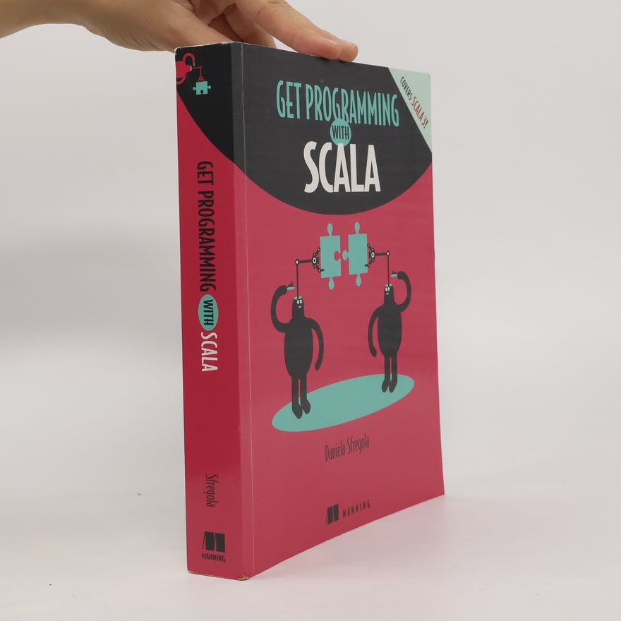 Daniela Sfregola Get Programming with Scala