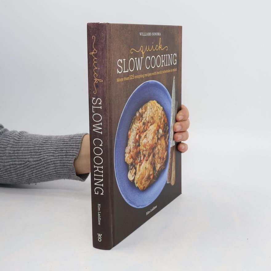 Kim Laidlaw Quick Slow Cooking. Williams-Sonoma