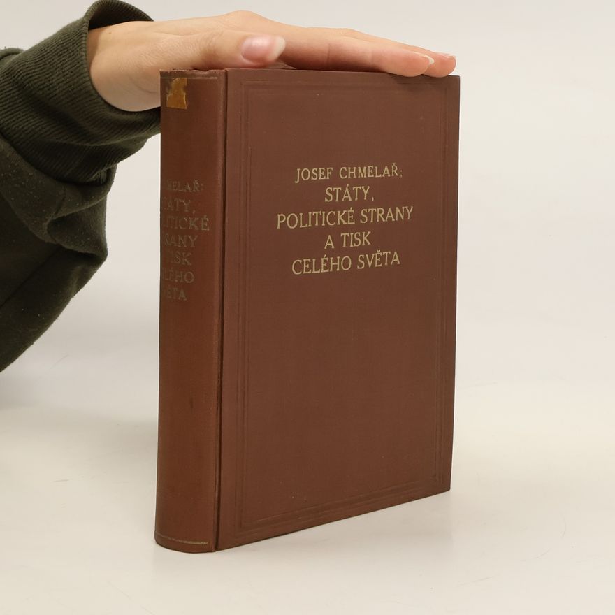 Josef Chmelář Státy, politické strany a tisk celého světa