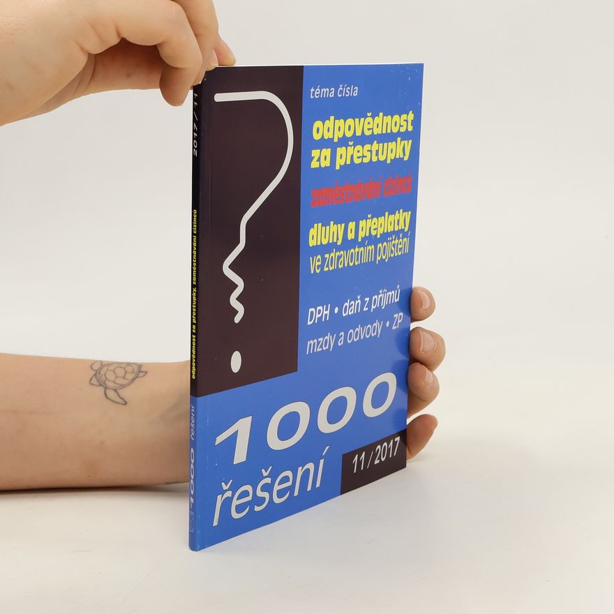 Kolektiv autorů 1000 řešení 11/2017. Odpovědnost za přestupky. Zaměstnávání cizinců. Dluhy a přeplatky ve zdravotním pojištění