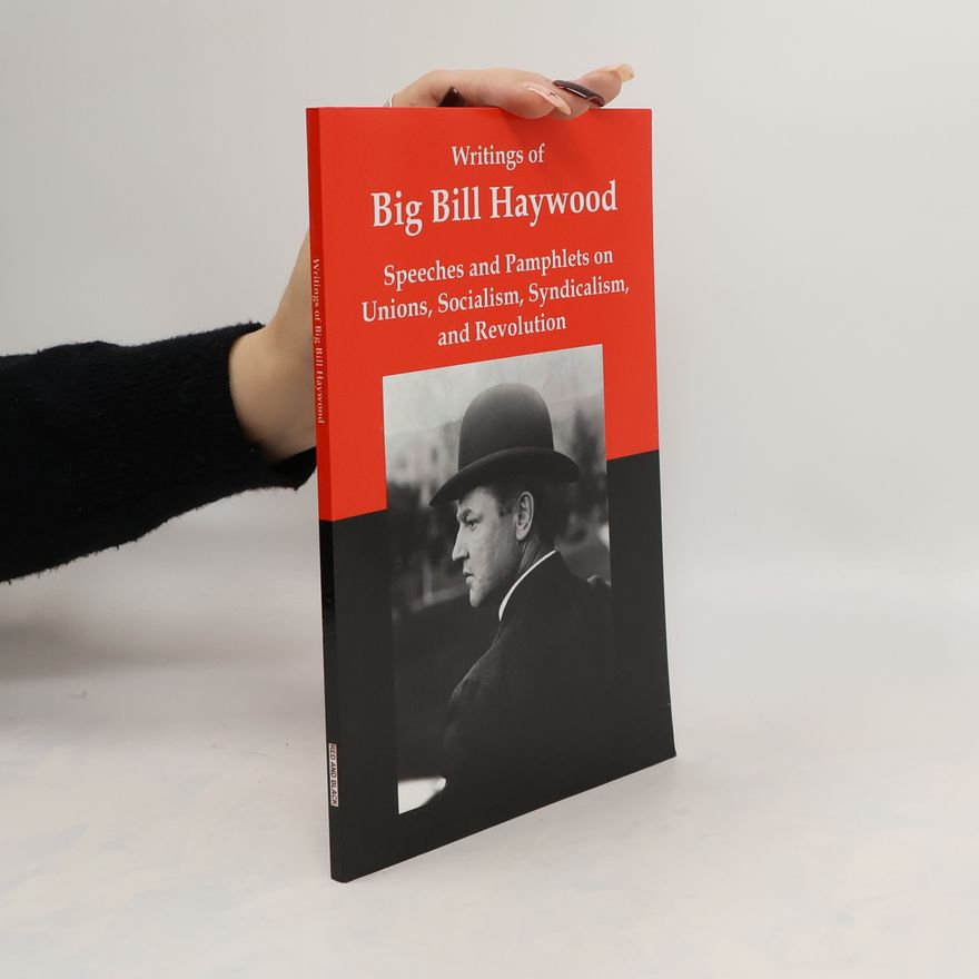 William Haywood Writings of Big Bill Haywood