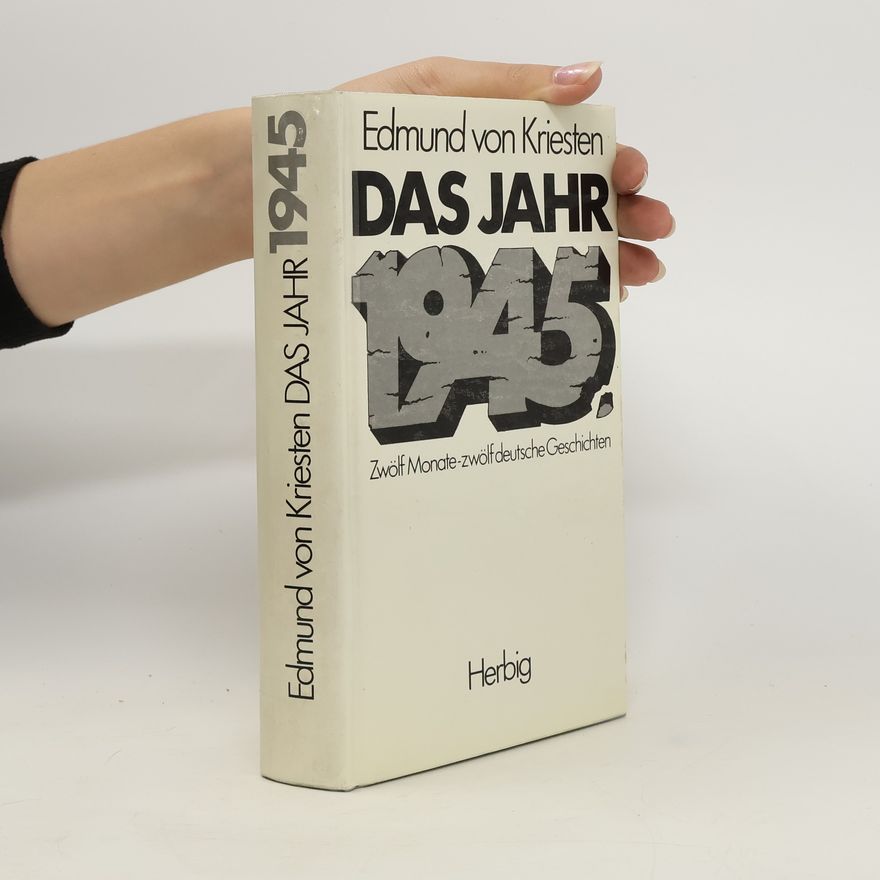 Edmund von Kriesten Das Jahr 1945