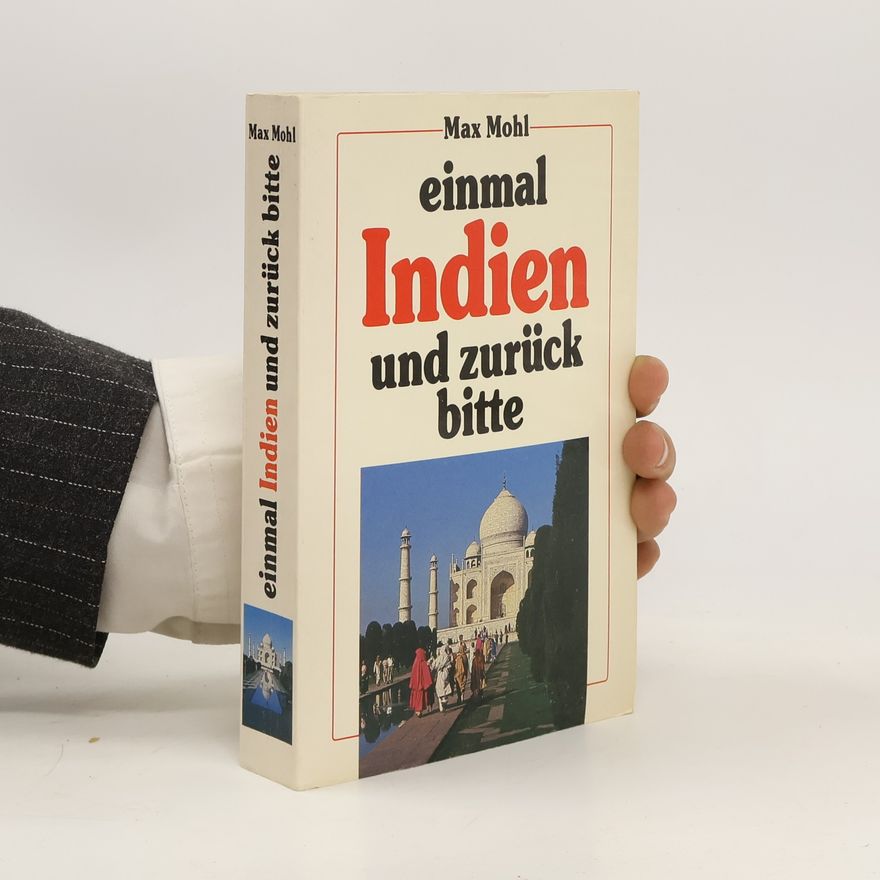Max Mohl Einmal Indien und zurück bitte