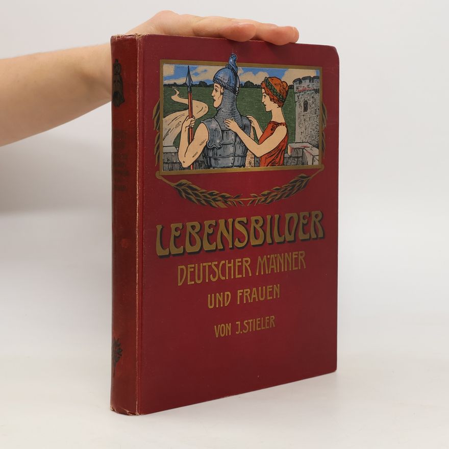 Von J. Stieler Lebensbilder. Deutscher Männer und Frauen