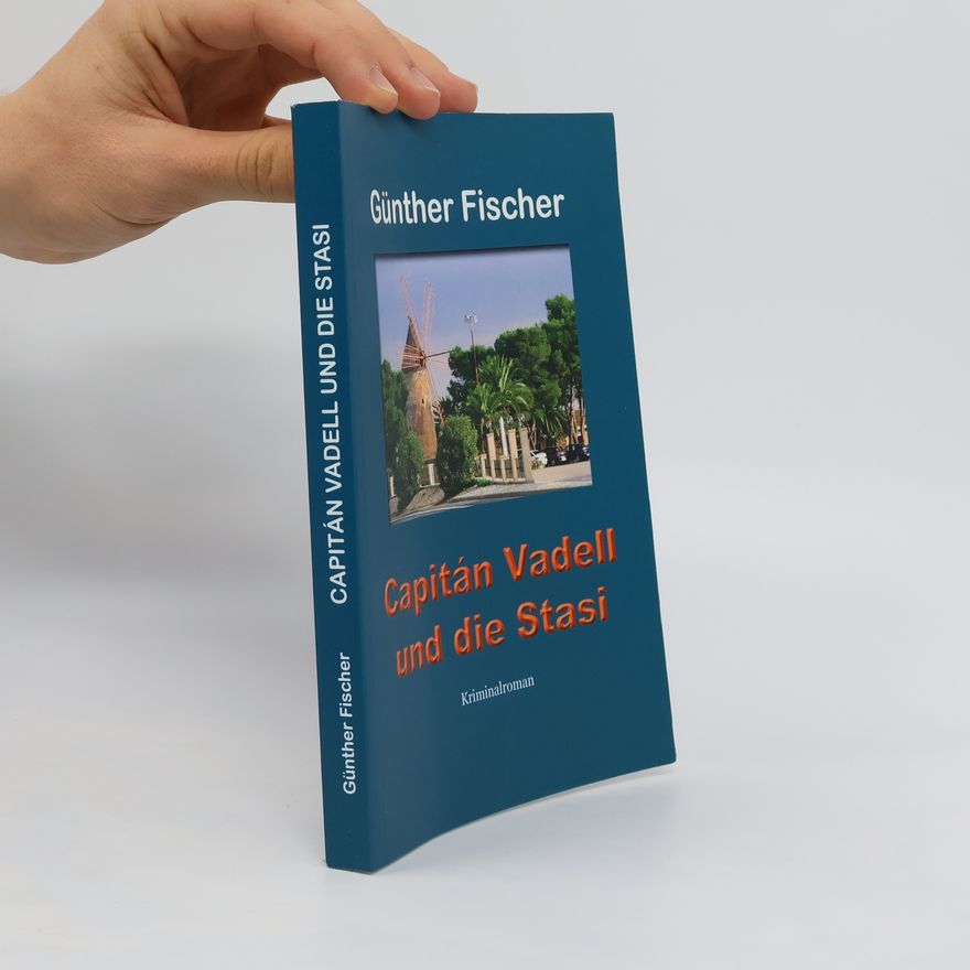 Günther Fischer Capitán Vadell und die Stasi
