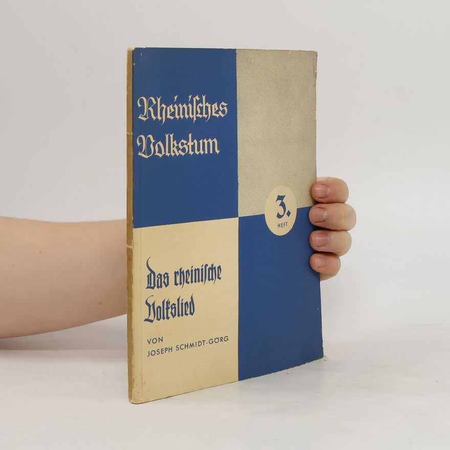 Joseph Schmidt-Görg Rheinisches Volkstum. Das rheinische Volkslied