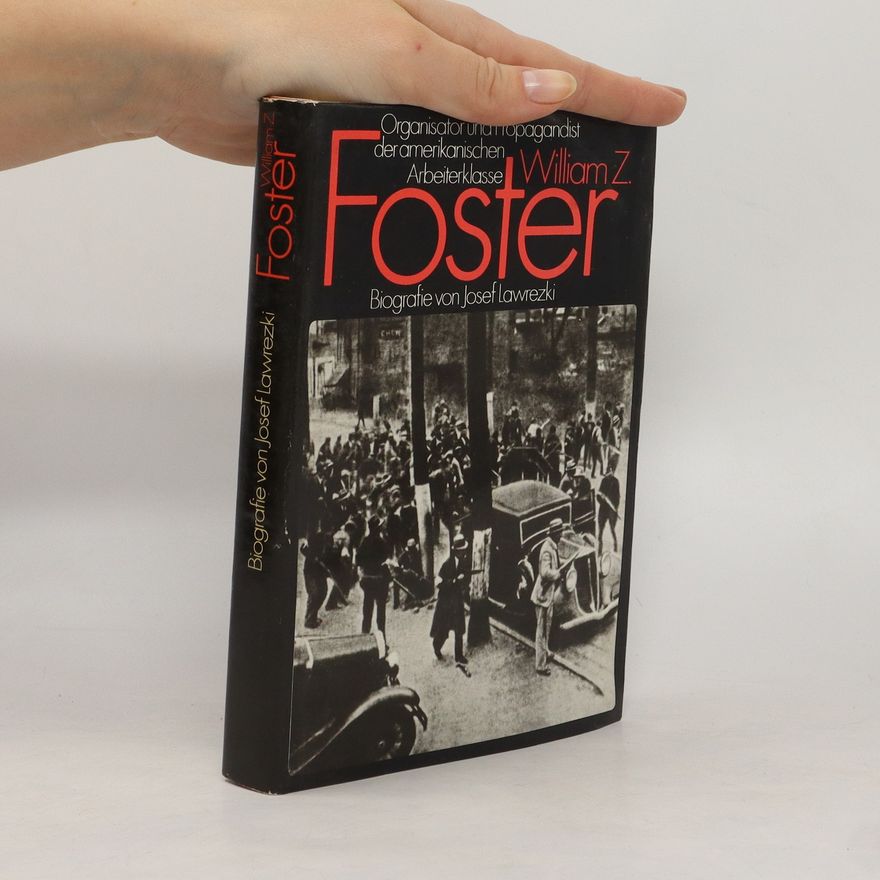 Josef Lawrezki William Z. Foster. Biografie