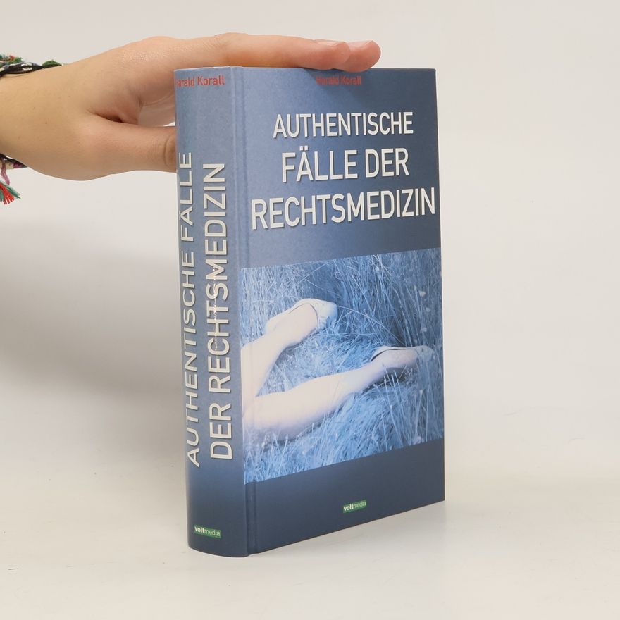 Harald Korall Authentische Fälle der Rechtsmedizin