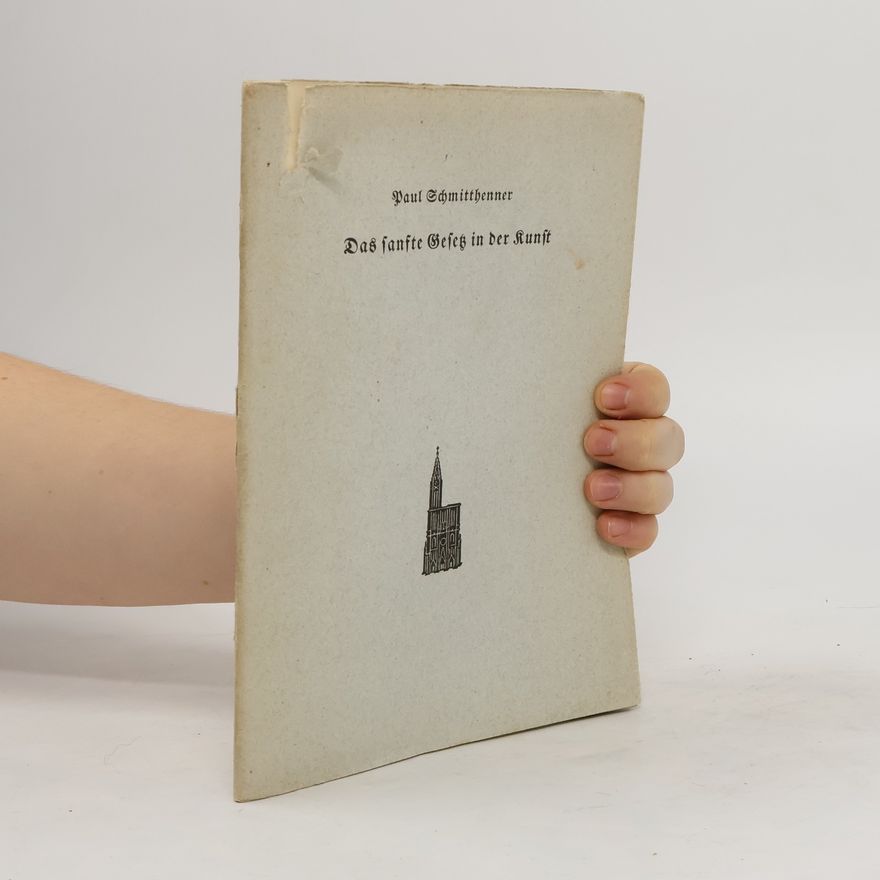 Paul Schmitthenner Das sanfte Geseß in der Kunst in Sonderheit in der Baukunst