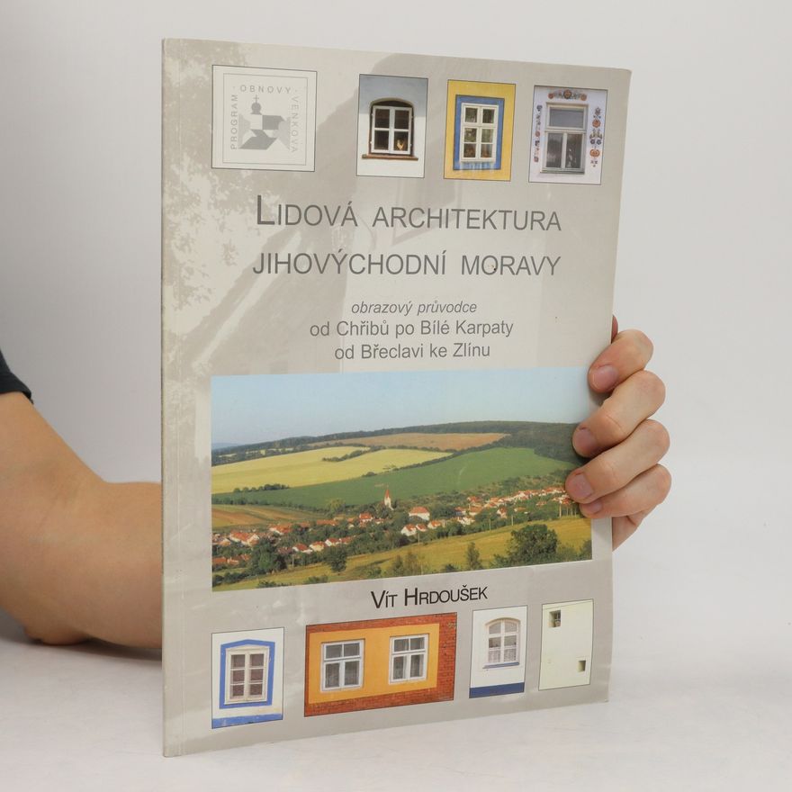 Vít Hrdoušek Lidová architektura jihovýchodní Moravy
