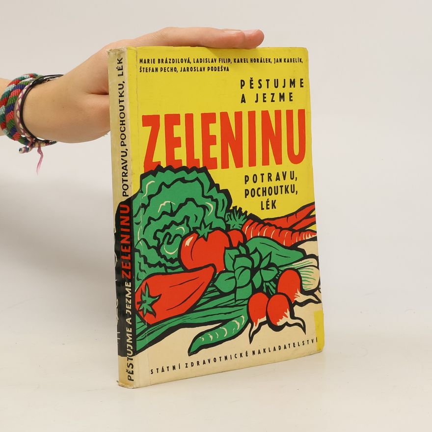 Štefan Pecho Pěstujme a jezme zeleninu. Potravu, pochoutku, lék