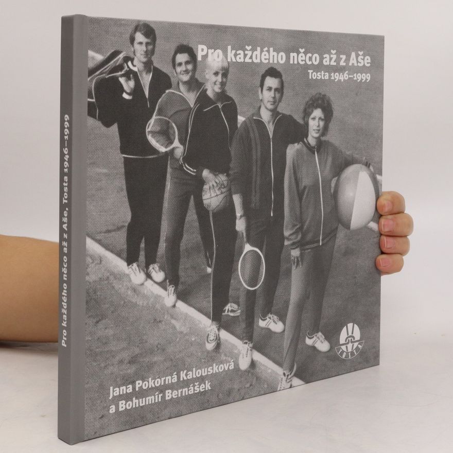 Jana Pokorná Kalousková Pro každého něco až z Aše. Tosta 1946-1999