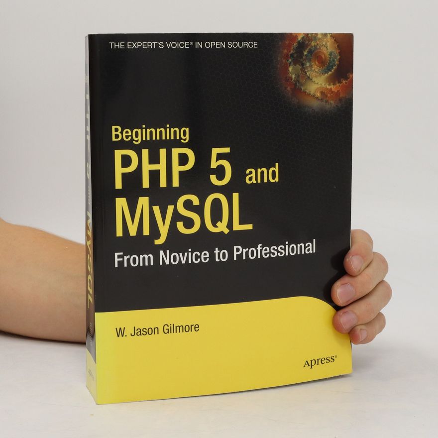 W. J. Gilmore Beginning PHP 5 and MySQL