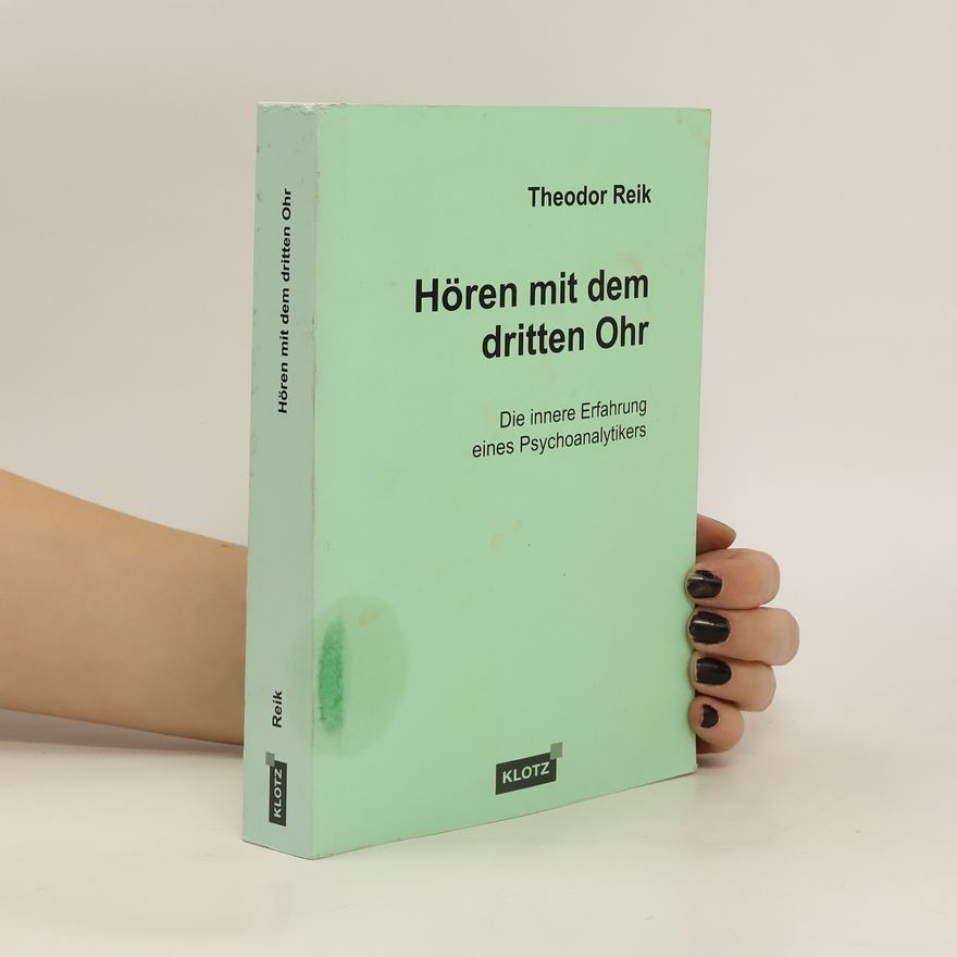 Theodor Reik Hören mit dem dritten Ohr