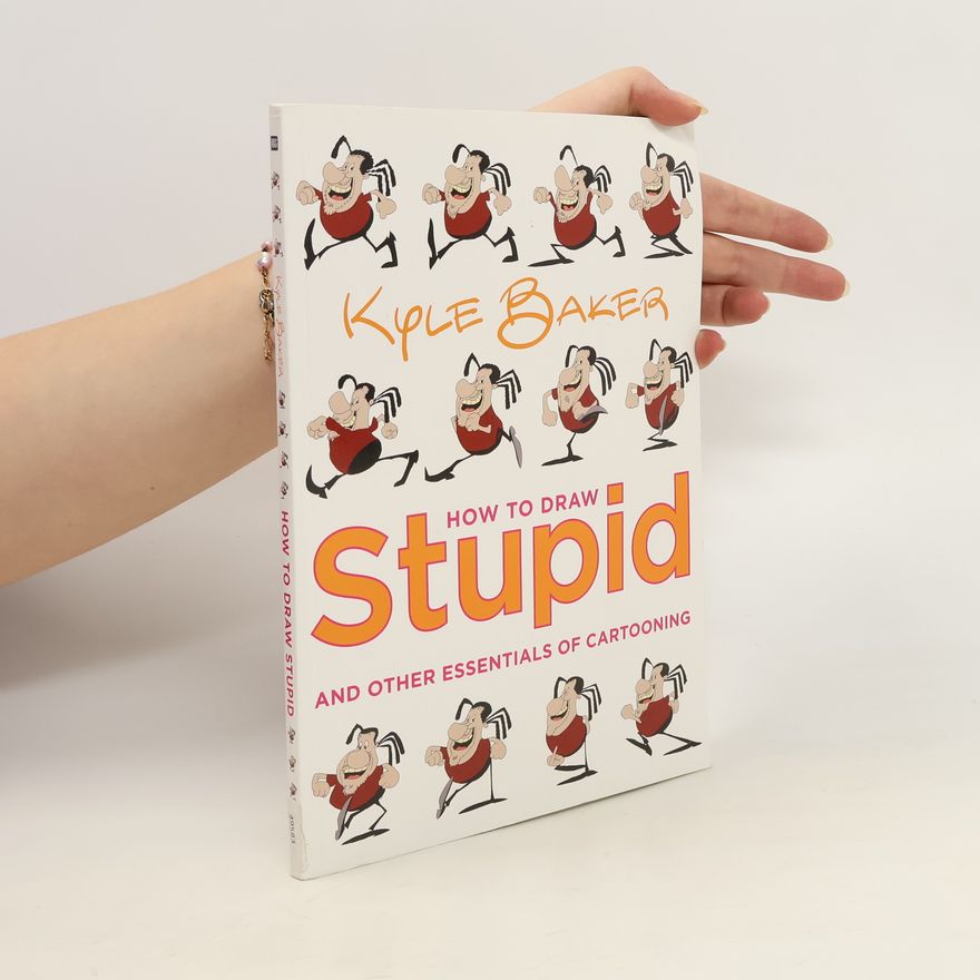 Kyle Baker How to Draw Stupid and Other Essentials of Cartooning