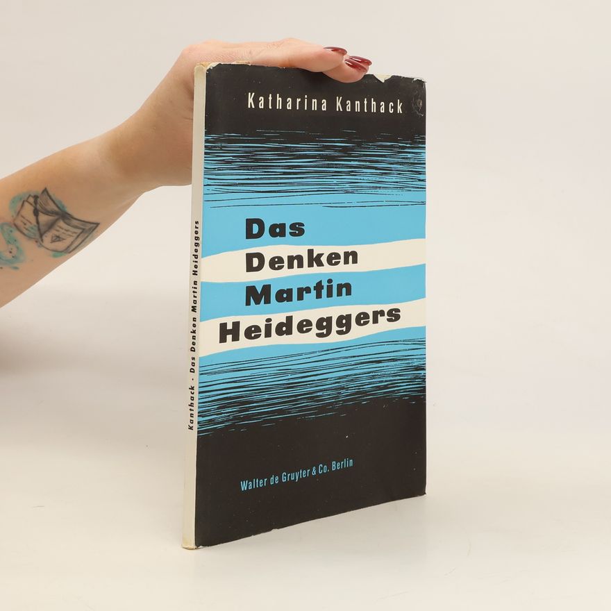 Katharina Kanthack Das denken Martin Heideggers