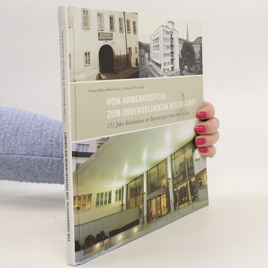 Gerhard Obermüller Vom Armenhospital zum Ordensklinikum der Zukunft