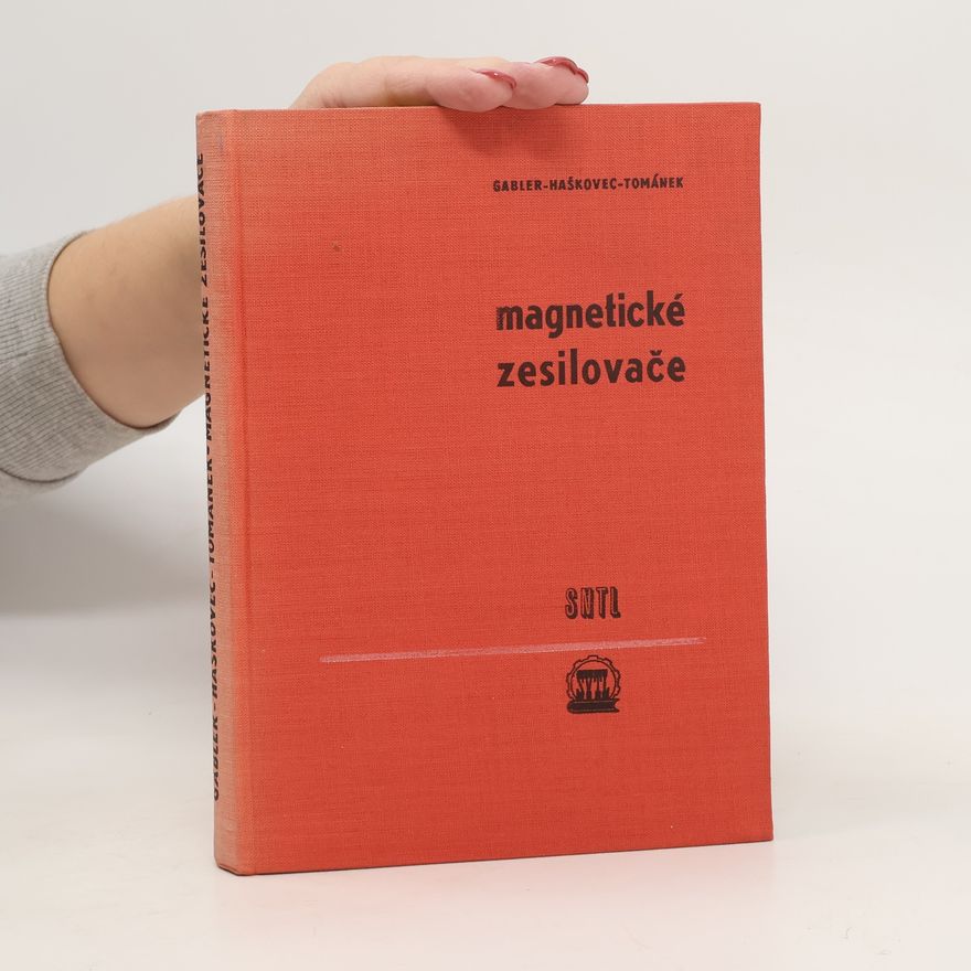 Miloš Gabler Magnetické zesilovače