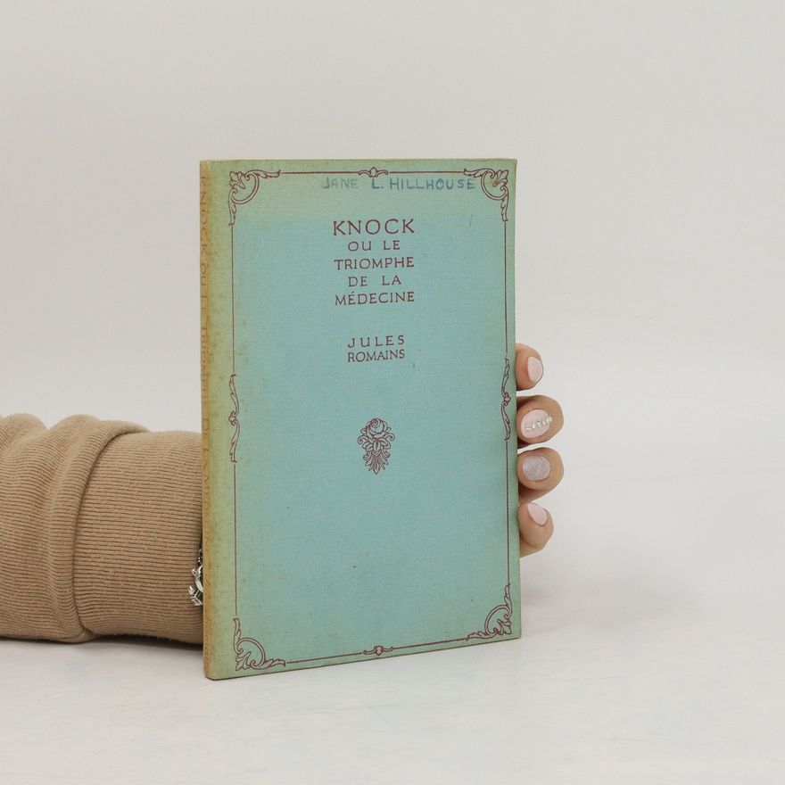 Jules Romains Knock, ou, Le triomphe de la Médicine