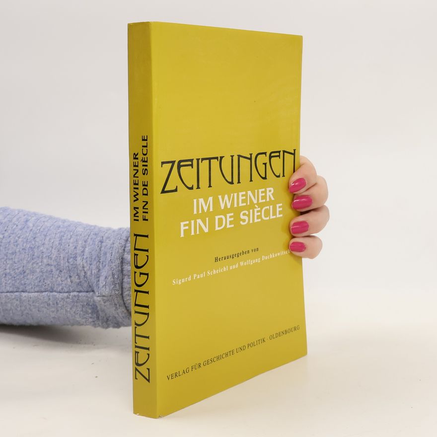 Sigurd Paul Scheichl Zeitungen im Wiener Fin de siècle