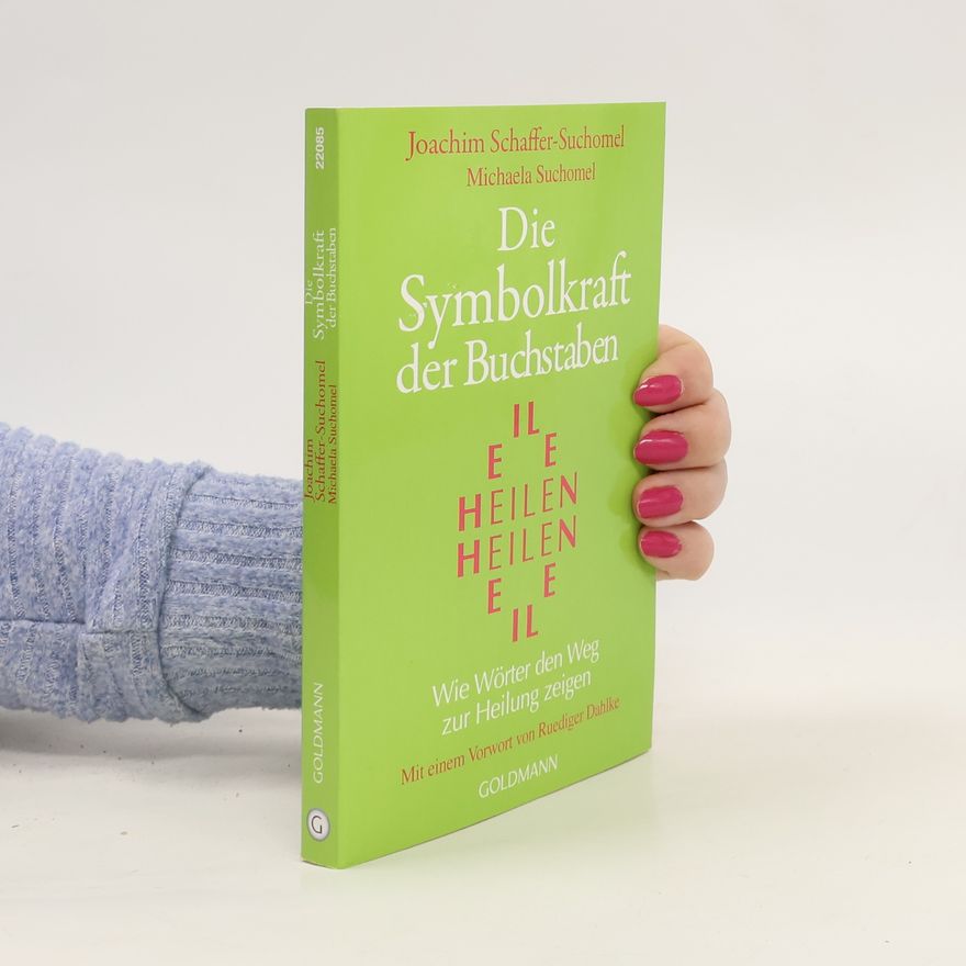 Joachim Schaffer-Suchomel Die Symbolkraft der Buchstaben
