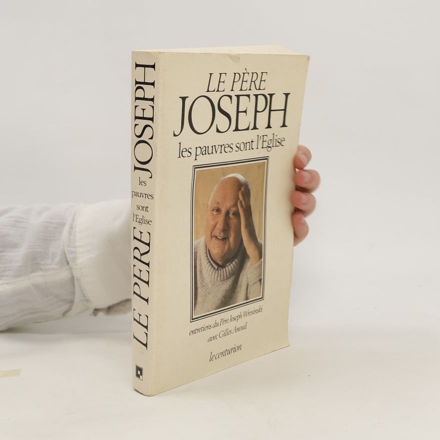 Gilles Anouil Le père Joseph. Les pauvres sont l'Église
