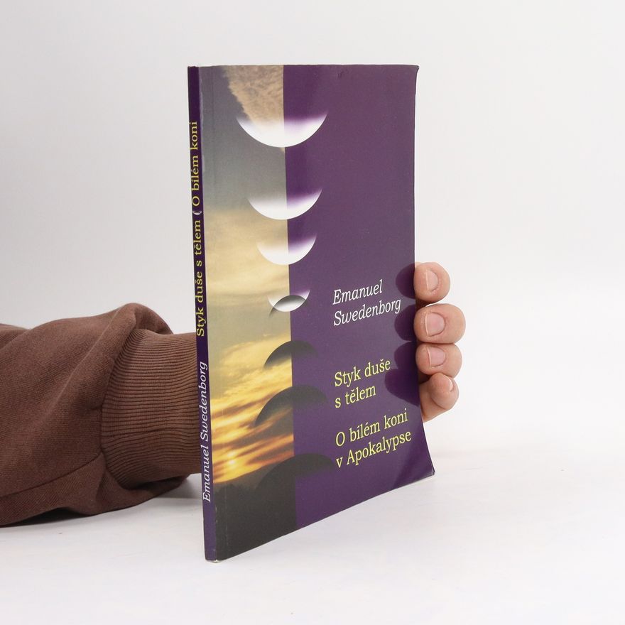 Emanuel Swedenborg Styk duše s tělem & O bílém koni v Apokalypse