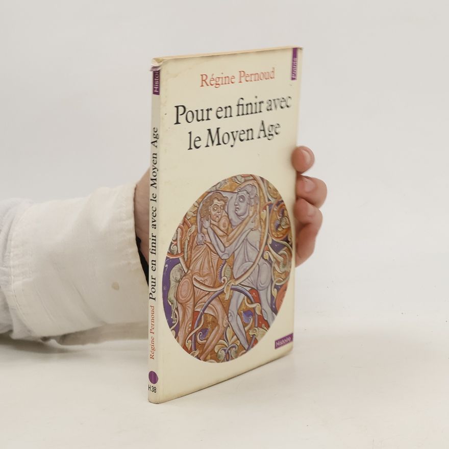 Régine Pernoud Pour en finir avec le Moyen Âge