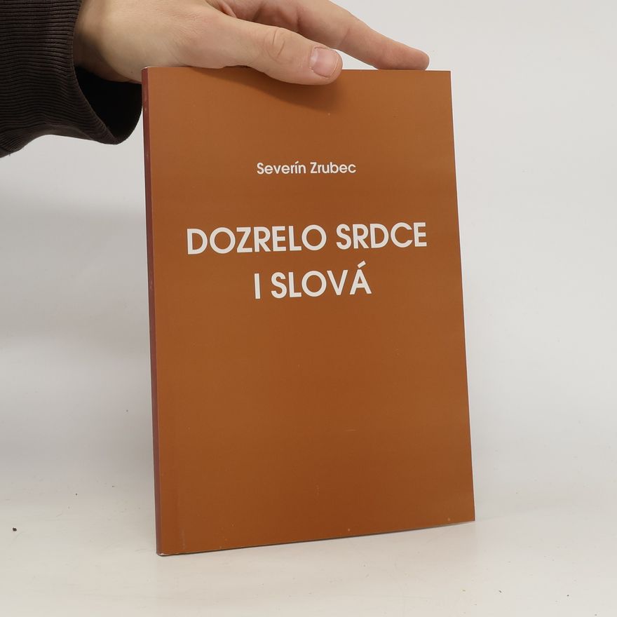 Severín Zrubec Dozrelo srdce i slová