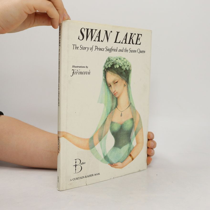 Jean Layton Swan Lake. The Story of Prince Siegfried and the Swan Queen