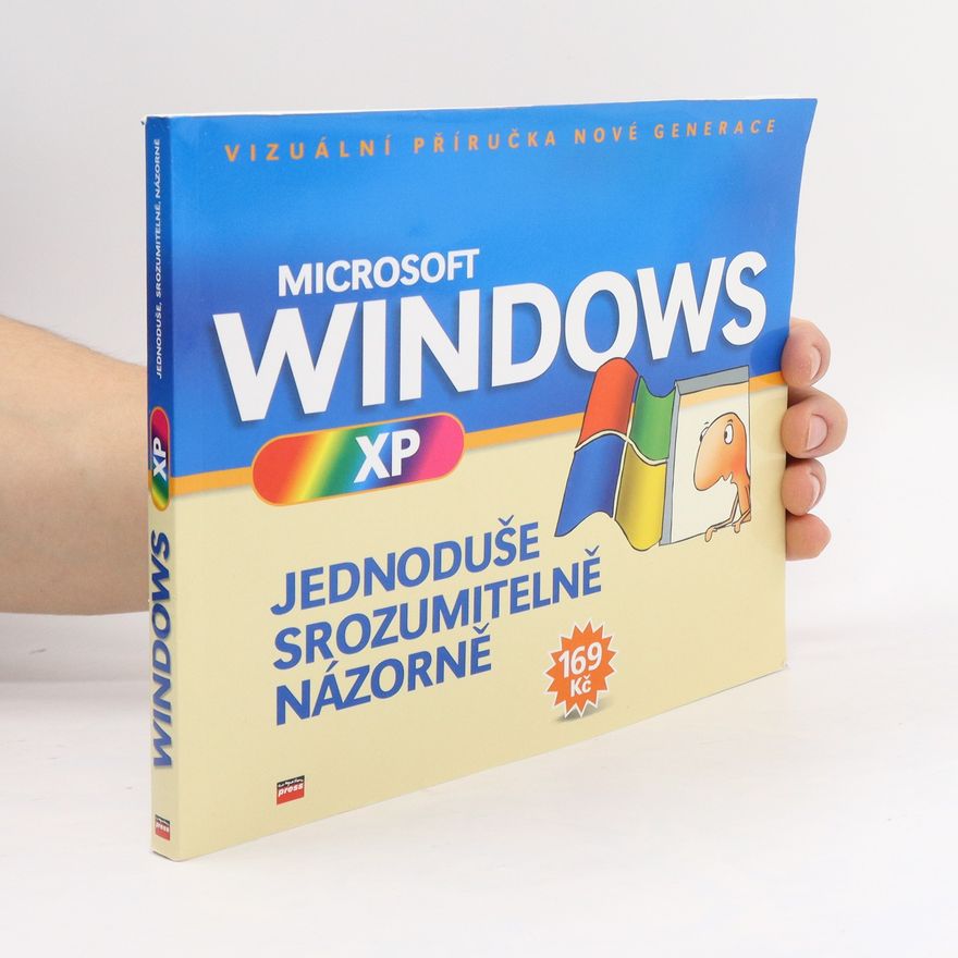Kolektiv autorů Microsoft Windows XP. Jednoduše, srozumitelně, názorně.
