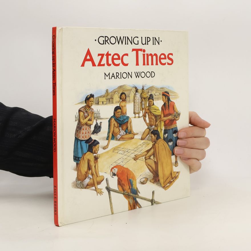 Marion Wood Growing Up in Aztec Times